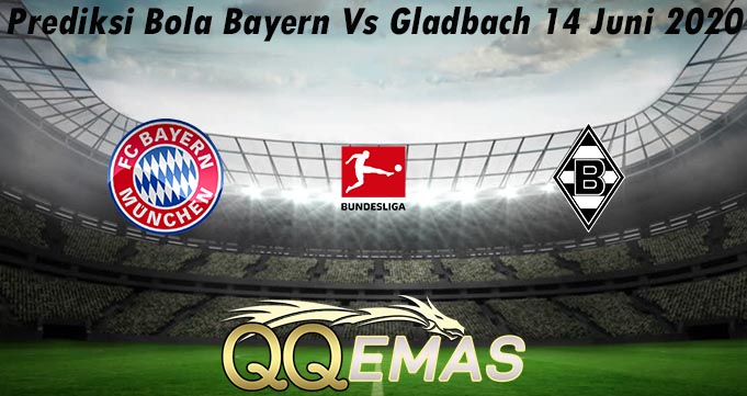 Prediksi Bola Bayern Vs Gladbach 14 Juni 2020