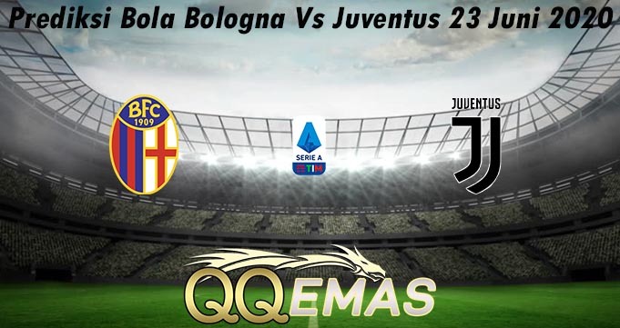 Prediksi Bola Bologna Vs Juventus 23 Juni 2020