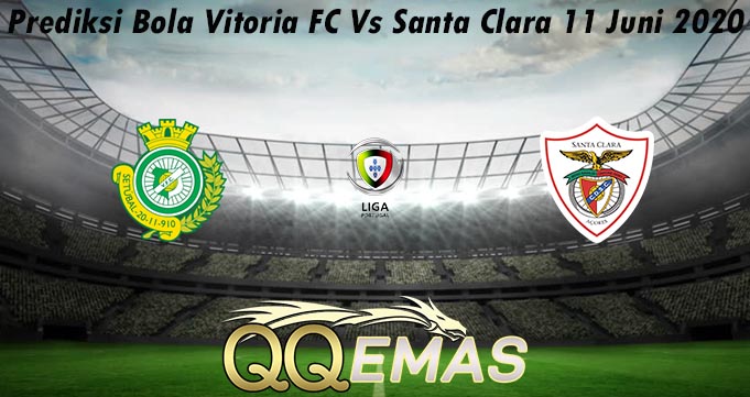 Prediksi Bola Vitoria FC Vs Santa Clara 11 Juni 2020