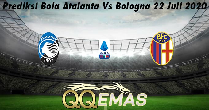 Prediksi Bola Atalanta Vs Bologna 22 Juli 2020
