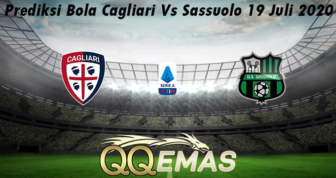 Prediksi Bola Cagliari Vs Sassuolo 19 Juli 2020
