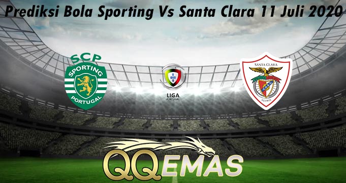 Prediksi Bola Sporting Vs Santa Clara 11 Juli 2020