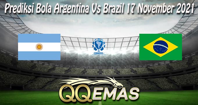 Prediksi Bola Argentina Vs Brazil 17 November 2021