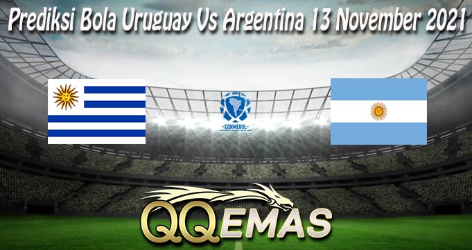 Prediksi Bola Uruguay Vs Argentina 13 November 2021