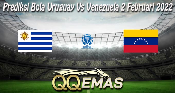 Prediksi Bola Uruguay Vs Venezuela 2 Februari 2022