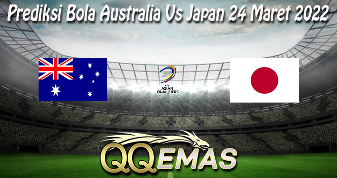 Prediksi Bola Australia Vs Japan 24 Maret 2022