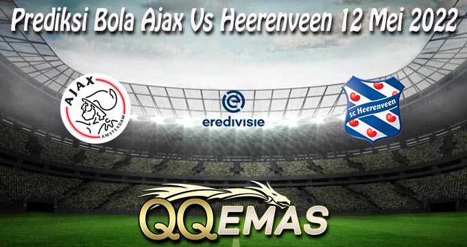 Prediksi Bola Ajax Vs Heerenveen 12 Mei 2022