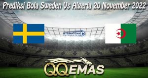 Prediksi Bola Sweden Vs Algeria 20 November 2022