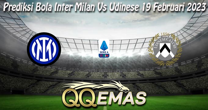 Prediksi Bola Inter Milan Vs Udinese 19 Februari 2023