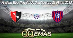 Prediksi Bola Newells Vs San Lorenzo 21 Maret 2023