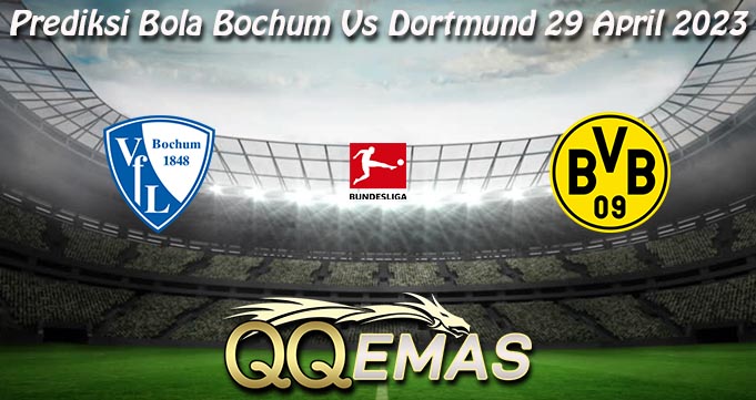 Prediksi Bola Bochum Vs Dortmund 29 April 2023