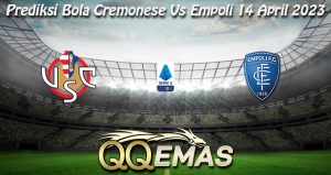 Prediksi Bola Cremonese Vs Empoli 14 April 2023