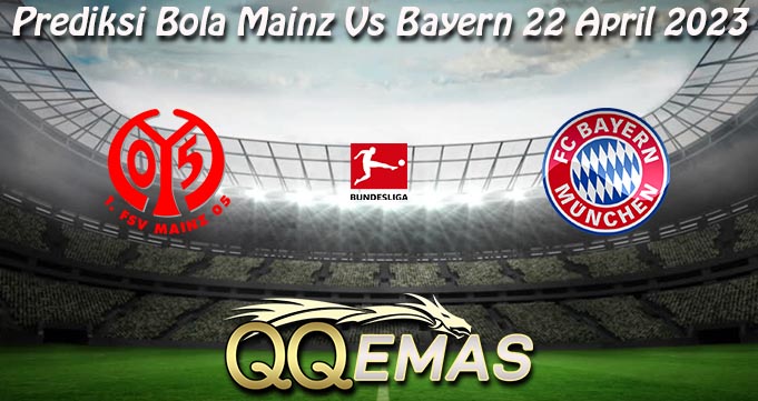 Prediksi Bola Mainz Vs Bayern 22 April 2023