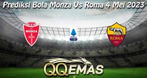 Prediksi Bola Monza Vs Roma 4 Mei 2023