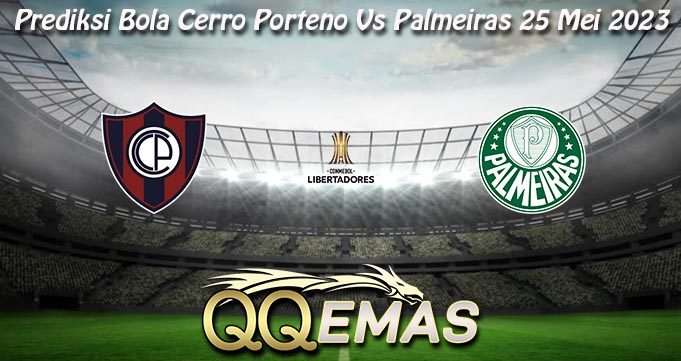 Prediksi Bola Cerro Porteno Vs Palmeiras 25 Mei 2023