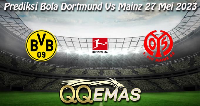 Prediksi Bola Dortmund Vs Mainz 27 Mei 2023