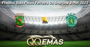 Prediksi Bola Pacos Ferreira Vs Sporting 8 Mei 2023