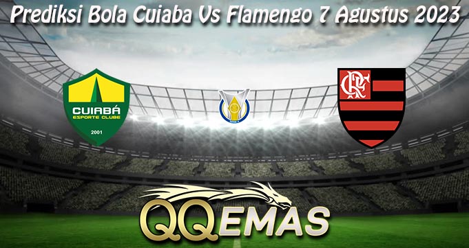 Prediksi Bola Cuiaba Vs Flamengo 7 Agustus 2023
