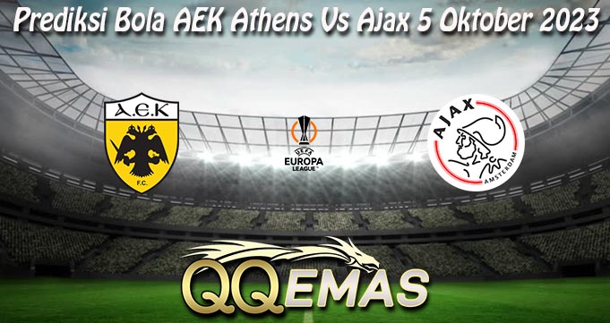 Prediksi Bola AEK Athens Vs Ajax 5 Oktober 2023