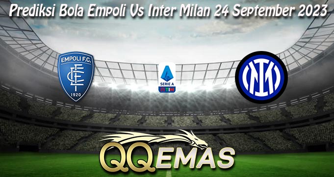 Prediksi Bola Empoli Vs Inter Milan 24 September 2023