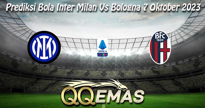 Prediksi Bola Inter Milan Vs Bologna 7 Oktober 2023