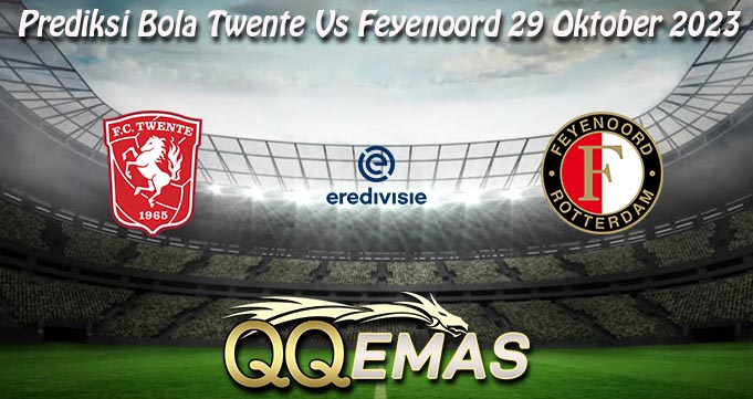 Prediksi Bola Twente Vs Feyenoord 29 Oktober 2023