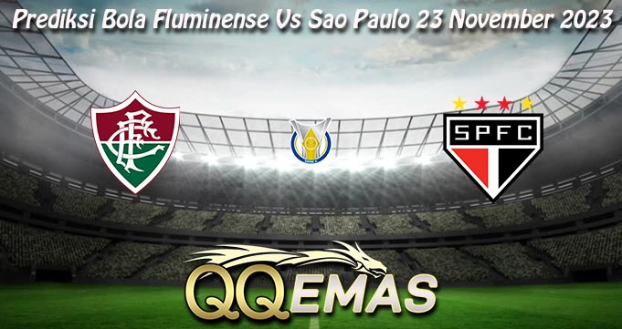 Prediksi Bola Fluminense Vs Sao Paulo 23 November 2023